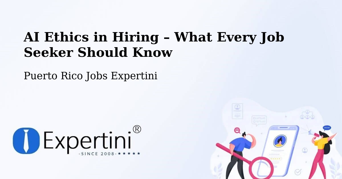 AI Ethics in Recruitment & Hiring – Fajardo - Fajardo, Puerto Rico Jobs Expertini