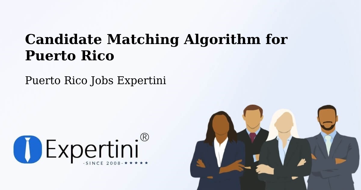Candidate Matching Algorithm Overview – Fajardo - Puerto Rico Jobs Expertini