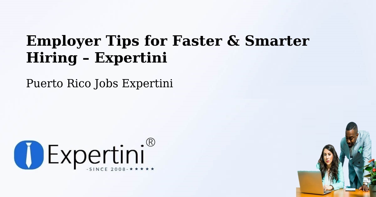Employer Tips for Hiring & Recruitment – Fajardo - Fajardo, Puerto Rico Jobs Expertini