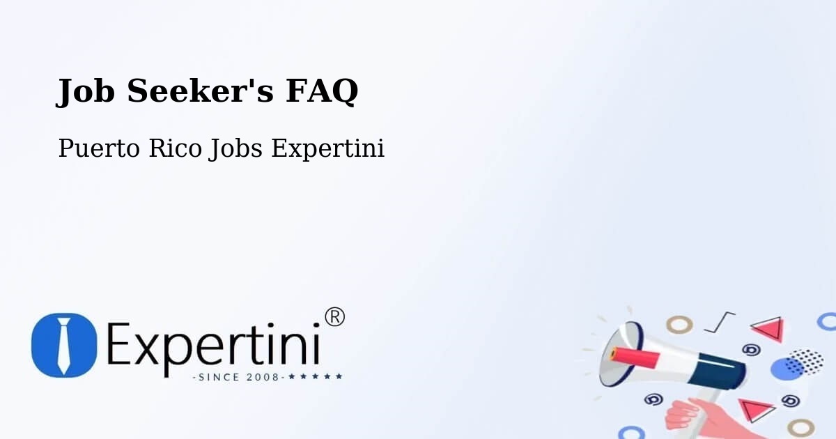 Job Seeker FAQ – Fajardo - Puerto Rico Jobs Expertini