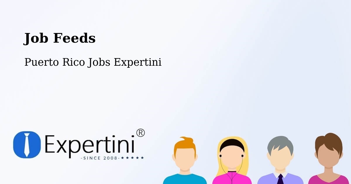 Job Listings Feed – Fajardo - Puerto Rico Jobs Expertini